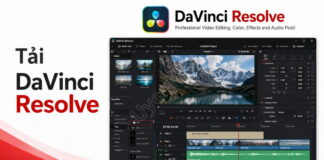 Tải DaVinci Resolve – Phần Mềm Chỉnh Sửa Video Chuyên Nghiệp Tải DaVinci Resolve - Phần Mềm Chỉnh Sửa Video Chuyên Nghiệp
